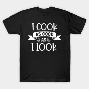 Good Looking Cook T-Shirt